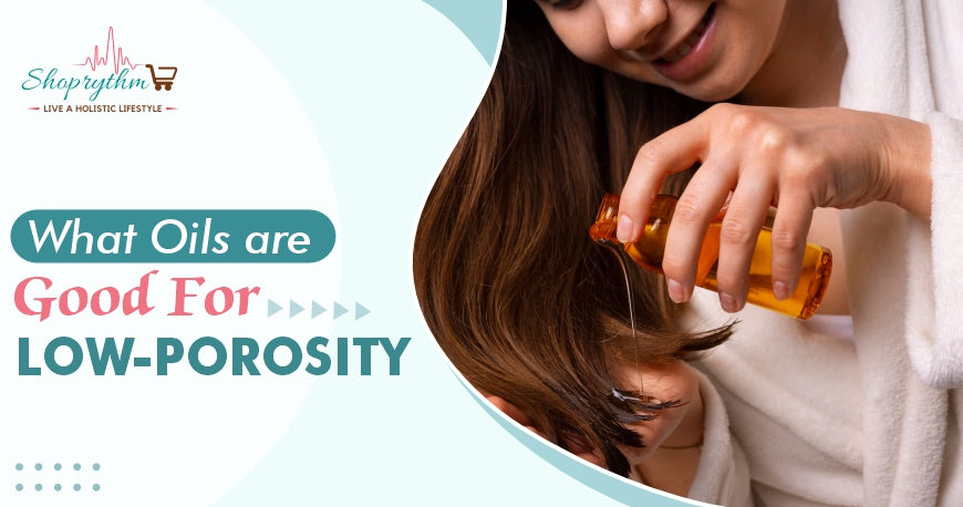 What oils are good for low-porosity hair What oils are good for low-porosity hair